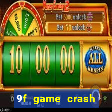 9f game crash ganhar dinheiro